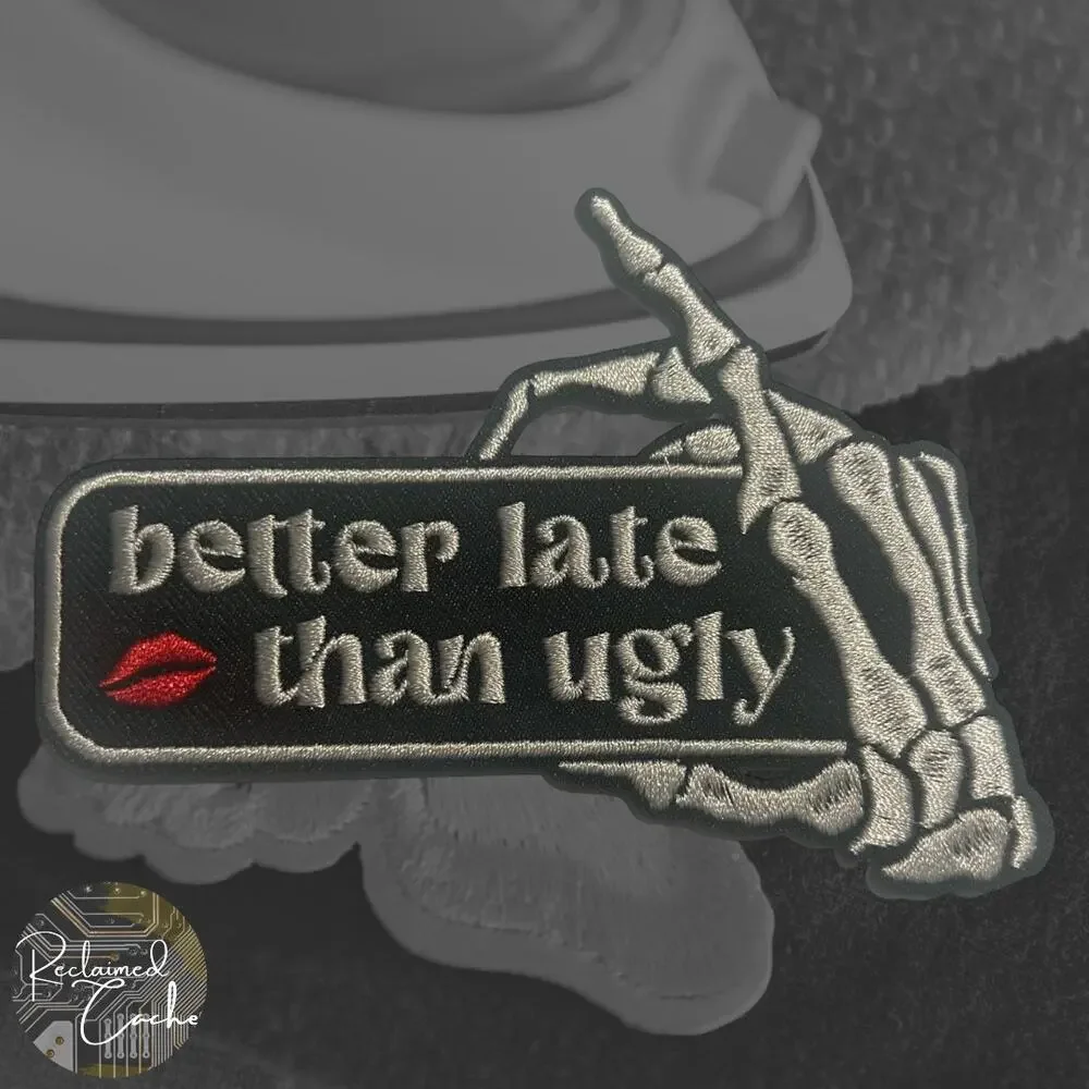 Better Late Than Ugly Iron On Patch